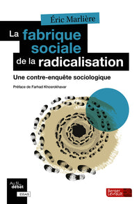 la fabrique sociale de la radicalisation