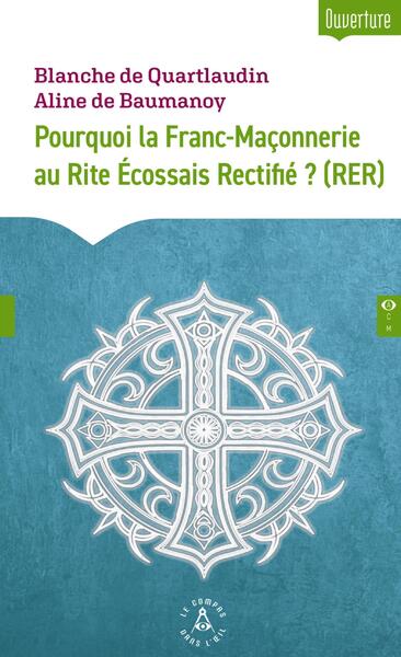 Pourquoi la Franc-Maçonnerie au Rite Écossais Rectifié ? (RER)