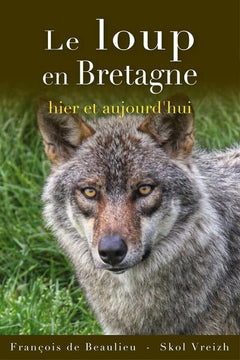 Le loup en Bretagne - hier et aujourd'hui