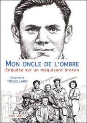 Mon oncle de l'ombre - enquête sur un maquisard breton
