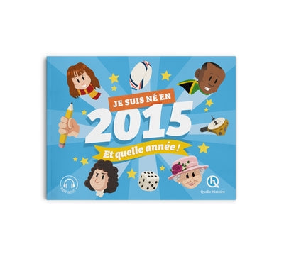 Je suis né en 2015. Et quelle année !