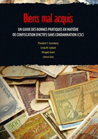 Bien mal acquis - Un guide des bonnes pratiques en matière de confiscation d'actifs