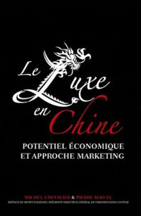 Le luxe en Chine. Potentiel économique et approche marketing