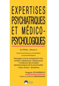 Expertises psychiatriques et medico-psychologiques au penal - Volume 3