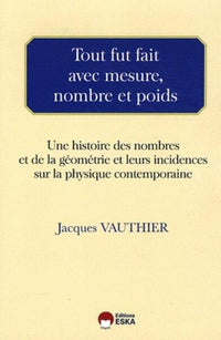 Tout fut fait avec mesure, nombre et poids