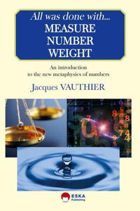 All was done with measure, number, weight