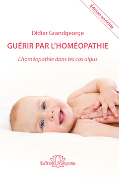 Guérir par l'homéopathie – L'homéopathie dans les cas aigus – nouvelle édition