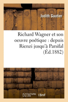 Richard Wagner et son oeuvre poétique