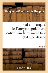 Journal du marquis de Dangeau : publié en entier pour la première fois. Tome 3