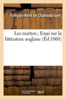 Les martyrs Essai sur la littérature anglaise