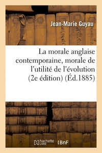 La morale anglaise contemporaine, morale de l'utilité de l'évolution
