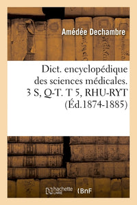 Dict. encyclopédique des sciences médicales. 3 S, Q-T. T 5, RHU-RYT
