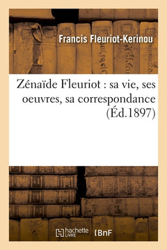 Zénaïde Fleuriot : sa vie, ses oeuvres, sa correspondance