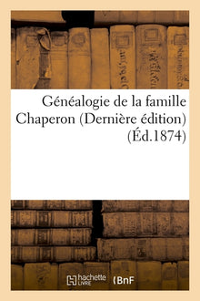 Généalogie de la famille Chaperon (Dernière édition)