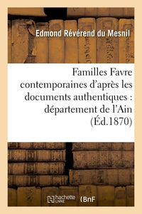 Familles Favre contemporaines d'après les documents authentiques : département de l'Ain