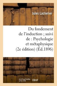 Du fondement de l'induction suivi de : Psychologie et métaphysique