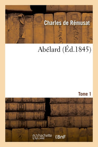 Abélard. Tome 1