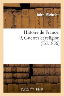 Histoire de France - Tome 9: Les Guerres de Religion