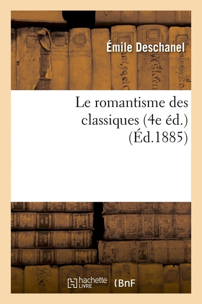 Le romantisme des classiques (4e éd.)
