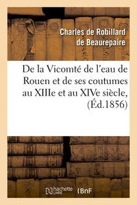 De la vicomté de l'eau de Rouen et de ses coutumes au XIIIe et au XIVe siècle