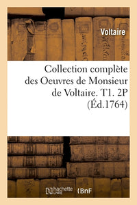Collection complète des Oeuvres de Monsieur de Voltaire. T1. 2P