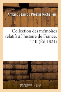 Collection des mémoires relatifs à l'histoire de France, T II