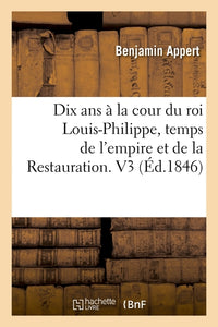 Dix ans à la cour du roi Louis-Philippe