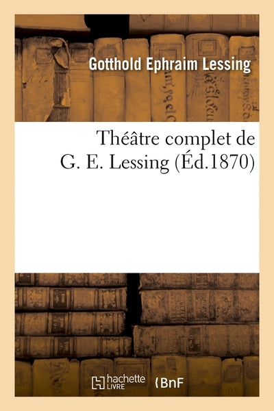 Théâtre complet de G. E. Lessing