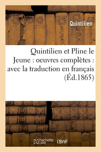 Quintilien et Pline le Jeune : oeuvres complètes