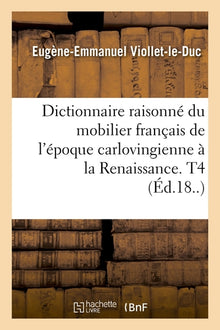 Dictionnaire raisonné du mobilier français de l'époque carlovingienne à la Renaissance