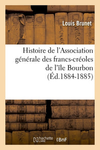 Histoire de l'Association générale des francs-créoles de l'île Bourbon