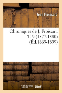 Chroniques de J. Froissart. T. 9 (1377-1380)