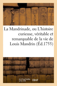 La Mandrinade, ou L'histoire curieuse, véritable et remarquable de la vie de Louis Mandrin