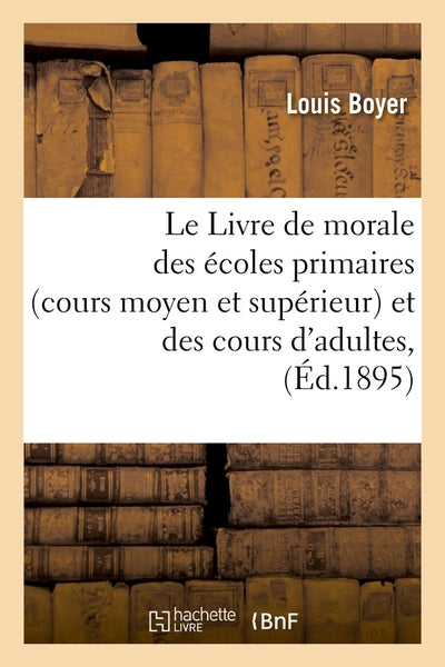 Le livre de morale des écoles primaires (cours moyen, cours supérieur) et des cours d'adultes