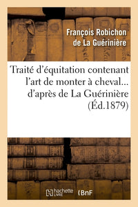 Traité d'équitation contenant l'art de monter à cheval d'après de La Guérinière