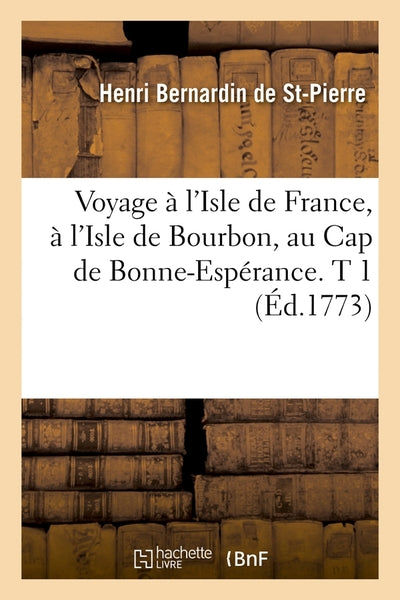 Voyage à l'Isle de France, à l'Isle de Bourbon, au Cap de Bonne-Espérance. T 1