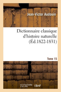 Dictionnaire classique d'histoire naturelle. Tome 15