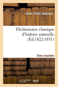 Dictionnaire classique d'histoire naturelle. Tome cinquième