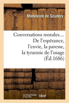 Conversations morales. De l'espérance, l'envie, la paresse, la tyrannie de l'usage