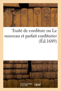 Traité de confiture ou Le nouveau et parfait confiturier