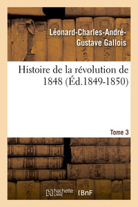 Histoire de la révolution de 1848. Tome 3