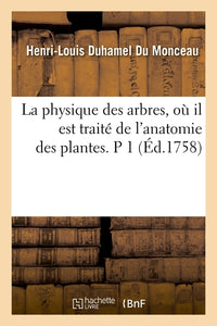 La physique des arbres, où il est traité de l'anatomie des plantes. P 1