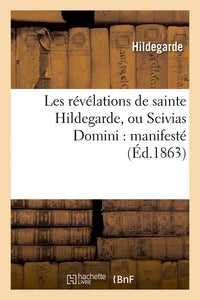 Les révélations de sainte Hildegarde, ou Scivias Domini