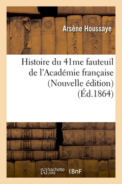 Histoire du 41me fauteuil de l'Académie française
