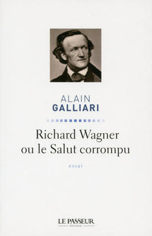 Richard Wagner ou le salut corrompu
