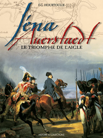 Iéna Auerstaedt : Le Triomphe de l'Aigle