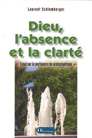 Dieu l’absence et la clarté, Essai sur la pertinence du protestantisme