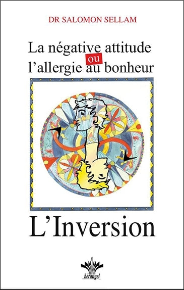 La négative attitude ou l'allergie au bonheur - L'inversion