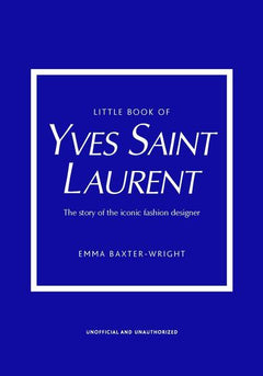 Little Book of Yves Saint-Laurent - L'histoire d'un couturier de légende