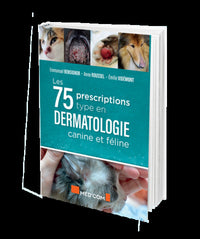 Les 75 prescriptions type en dermatologie canine et féline
